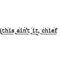 This Ain't It Chief Quotes Sticker Sarcastic Stickers Waterbottle Sticker Tumblr Stickers Laptop Stickers Vinyl Stickers