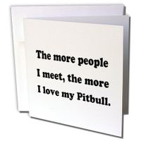 3dRose The More People I Meet the More I Love My Pitbull Greeting Cards, Set of 12 (gc_113634_2)