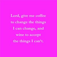 Mary Phillips Cocktail Napkins -Lord, Give Me Coffee To Change The Things I Can Change, And Wine To Accept The Things I Can't.