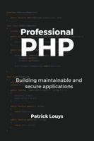 Professional PHP: Building maintainable and secure applications