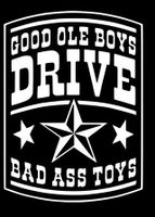 Good Ole Boys Drive Bad Ass Toys | Vinyl Sticker Decal | 3.997" Width X 5.5" Height | White HGC0189