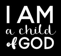 LLI I Am A Child of God | Decal Vinyl Sticker | Cars Trucks Vans Walls Laptop | White | 7.5 x 5.5 in | LLI1379