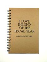 Funny Accountant Writing Journal - I Love the End of the Fiscal Year and other Tiny Lies