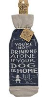 Primitives by Kathy LOL Made You Smile Reusable Gift Bottle Sock, 3.38" x 11.25", Not Drinking Alone If Your Dog is Home