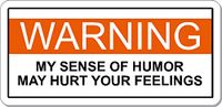 Warning my sense of humor may hurt your feelings single, I Make Decals ®, funny, humor, Hard Hat, lunch box, tool box, Helmet Stickers 1.5"x3.2"