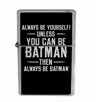 Always Be Batman Funny Super Hero Flip Top Oil Cigarette Lighter
