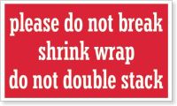 SmartSign "Please Do Not Break - Shrink Wrap, Do Not Double Stack" Labels | 3" x 5" Paper, Pack of 500