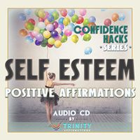 Confidence Hacks Series: Self Esteem Positive Affirmations Audio CD