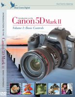 Introduction to the Canon 5D Mark II ; vol. 1:  Basic Controls Training DVD by Blue Crane Digital