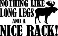 Nothing Like Long Legs and Nice Rack Moose Car Window Wall Macbook Notebook Laptop Sticker Decal