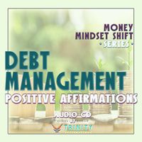 Money Mindset Shift Series: Debt Management Positive Affirmations Audio CD