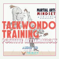 Martial Arts Mindset Series: Taekwondo Training Positive Affirmations Audio CD