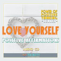 Power of Positive Thinking Series: Love Yourself Positive Affirmations Audio CD