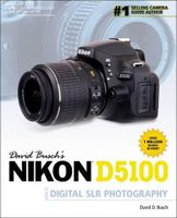 David Busch's Nikon D5100 Guide to Digital SLR Photography (David Busch's Digital Photography Guides)