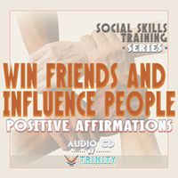 Social Skills Training Series: Win Friends and Influence People Affirmations Audio CD