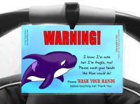Wash Your Hands Before Touching The Baby Car Seat Tag by Cold Snap Kids, Orca Whale - Handmade in The USA!