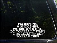Dolland I'm Driving A Stick Shift. We're On A Hill. - Car Decal/Bumper Sticker for Windows, Trucks, Cars, Laptops, Macbooks, Etc.