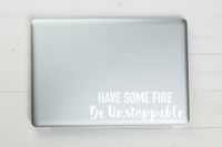 Have Some Fire Be Unstoppable Meredith Grey Quote Grey's Anatomy Vinyl Sticker Decal 7"x2.1" (white)