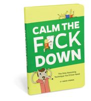 Calm The Fck Down: The Only Parenting Technique You'll Ever Need
