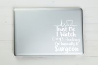 Trust Me I'm Basically A Surgeon Grey's Anatomy Vinyl Sticker Decal 6.5"x5.25" (White)