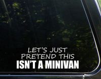 Diamond Graphics Let's Just Pretend This Isn't A Minivan (8-1/2" X 3") Die Cut Decal Bumper Sticker for Windows, Cars, Trucks, Laptops, Etc.
