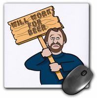 3dRose Funny Humorous Man Guy with a Sign Will Work for Beer Mouse Pad (mp_117022_1)