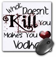 3drose What Doesn't Kill You Vodka - Mouse Pad