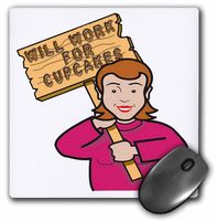 3dRose Funny Humorous Woman Girl With A Sign Will Work For Cupcakes - Mouse Pad, 8 by 8 inches (mp_117277_1)