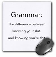 3dRose LLC 8 x 8 x 0.25 Inches Mouse Pad, Grammar The Difference Between Knowing Your Shit and Knowing Youre Shit (mp_107347_1)