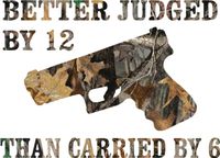 Camo Better judged by 12 Than Carried by 6 Sticker Great Sticker !!