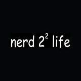 NERD 2Â² LIFE Sticker Funny Math Vinyl Decal Geek Nerd Computer School Sexy Gift - Die cut vinyl decal for windows, cars, trucks, tool boxes, laptops - virtually any hard, smooth surface (6" White)