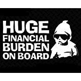 Huge Financial Burden on Board Funny Baby Carlos JDM Decal Vinyl Sticker|Cars Trucks Vans Walls Laptop| White |6.5 x 3.5 in|CCI1440