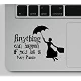 Decal & Sticker Pros Mary Poppins Anything can Happen if You let it Quote Printed on Clear Vinyl Compatible with All Apple MacBook Air Pro and Retina, Laptop Trackpads
