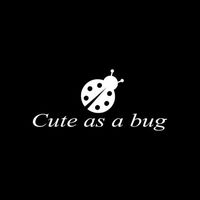 CUTE AS BUG Sticker Vinyl Decal Ladybug kids room nursery baby girl car wall luv - Die cut vinyl decal for windows, cars, trucks, tool boxes, laptops, MacBook - virtually any hard, smooth surface