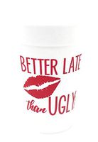 Better Late Than Ugly Styrofoam Cups 10 (16 Oz.) Pack - White with Red Lettering Printed on Front & Back