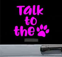 Talk to the paw Vinyl Decal Sticker dog lover pet rescue (HOT PINK)