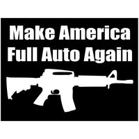 Make America Full Auto Again - 4x3 inch Laptop Phone Sticker