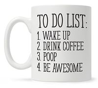 To Do List Wake Up Drink Coffee Poop Be Awesome Funny Quote Coffee Mug, Motivational Mug, Fun Mugs, Funny Gift