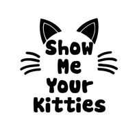 Show me your kitties Vinyl Decal Sticker cat cats (BLACK)