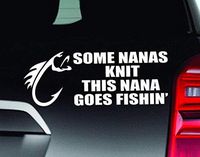 Fishing Decal - Fishing Bumper Sticker - Fishing Nana - Fishing Grandma - Fishing Car Decal - Go Fishing Decal - Truck Decal Made in USA