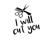 JS Artworks I Will Cut You Vinyl Decal Sticker Salon Barber Stylist Hair (Black)