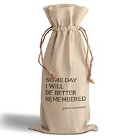 Cotton Custom Wine Gift Bag Quote Some Day I Will Be Better Remembered Grover Cleveland Housewarming & Party Accessories Natural Canvas Drawstring Design Only