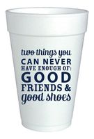 Foam Cups Set of 20 - Two Things You CAN Never Have Enough of: