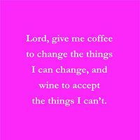 Mary Phillips Cocktail Napkins -Lord, Give Me Coffee To Change The Things I Can Change, And Wine To Accept The Things I Can't.