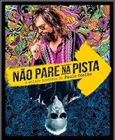 Nao Pare Na Pista: A Melhor Historia de Paulo Coel - Julio Andrade/Ravel Andrade (Dir: Daniel Augusto)
