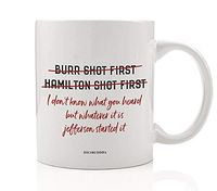 HAMILTON BURR Coffee Mug Gift Idea Cheeky Take on U.S. Historical Events for Political History Fan Christmas Birthday Present Historian Friend Student Professor 11oz Ceramic Tea Cup Digibuddha DM0753