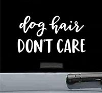 JS Artworks Dog Hair Don't Care Vinyl Decal Sticker (White)