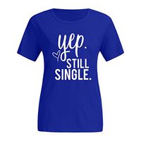 Yep Still Single Shirt SADUORHAPPY Funny Holiday Unisex Casual Valentine's Day Print Blouse Short Sleeve T-Shirt Blue