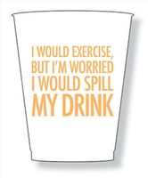 Foam Cups Set of 30 - I Would Exercise But I'm Worried I Would Spill My Drink