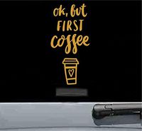 Ok but first coffee Vinyl Decal Sticker (GOLD)